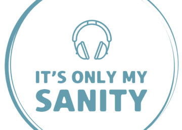 The logo for the podcast It's Only My Sanity