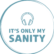 The logo for the podcast It's Only My Sanity